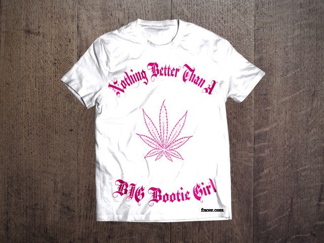 NothingBetterThanABigBootieGirlT-ShirtinWhite