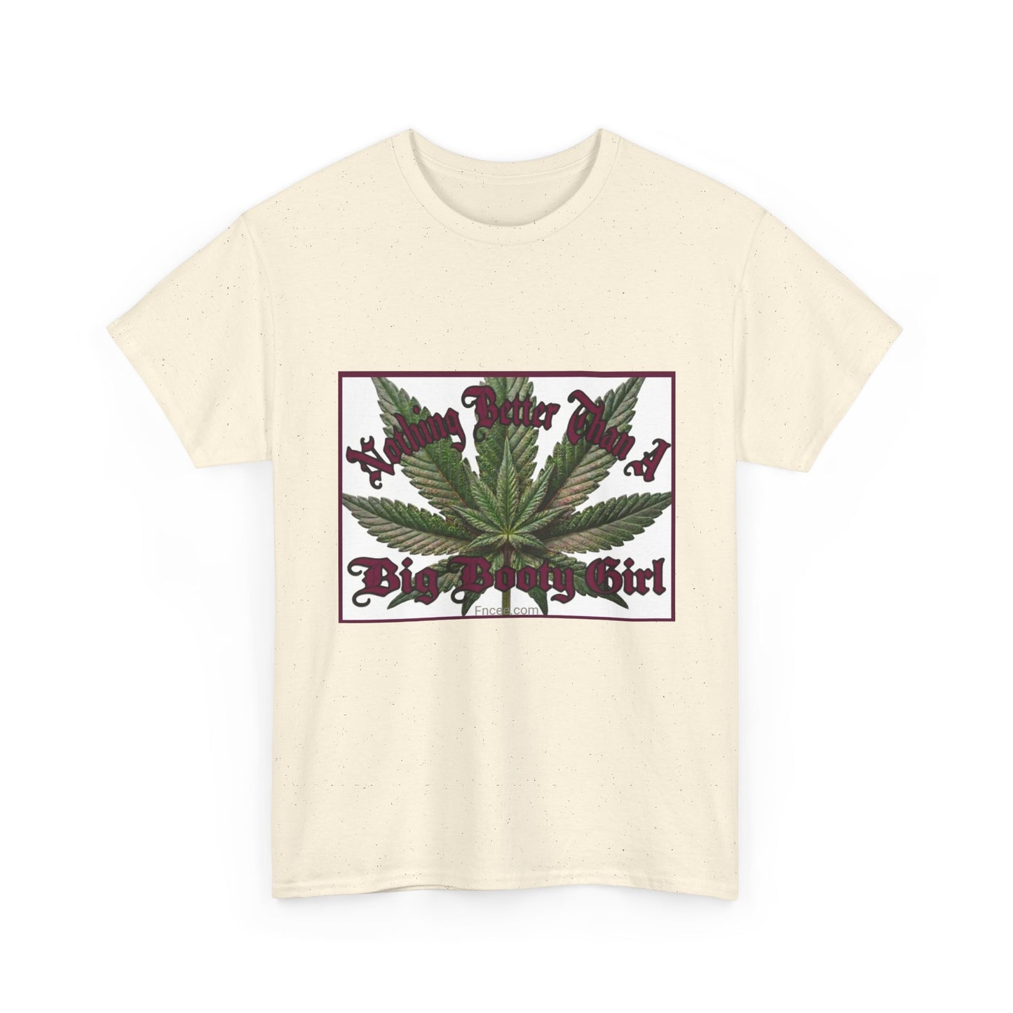 Nothing Better Than A Big Bootie Girl T-Shirt